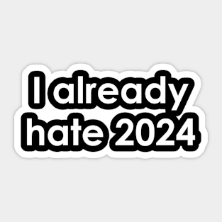 I already hate 2024 - funny text design for introverts Sticker